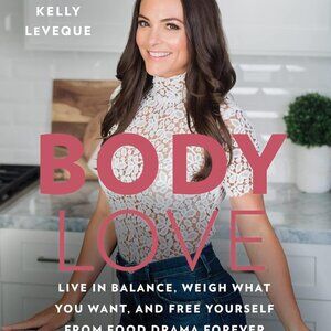 Body Love by Kelly LeVeque Hardcover Book Cookbook